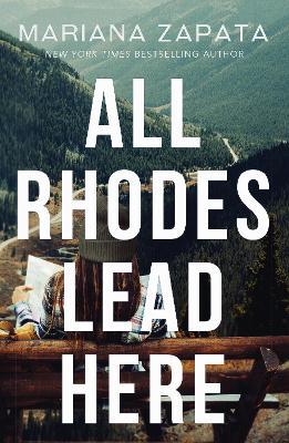 All Rhodes Lead Here: From the author of the sensational TikTok hit, FROM LUKOV WITH LOVE, and the queen of the slow-burn romance! - Mariana Zapata - cover