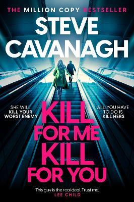 Kill For Me Kill For You: THE INSTANT TOP FIVE SUNDAY TIMES BESTSELLER - Steve Cavanagh - cover