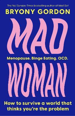 Mad Woman: The hotly anticipated follow-up to  lifechanging bestseller, MAD GIRL - Bryony Gordon - cover