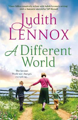 A Different World: A breathtaking novel exploring the highs and lows of family life during the Second World War and beyond - Judith Lennox - cover