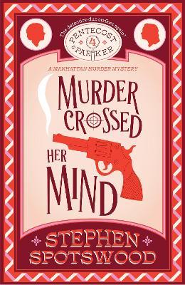 Murder Crossed Her Mind: Pentecost & Parker 4 - Stephen Spotswood - cover