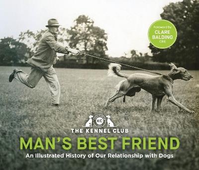 Man's Best Friend: An Illustrated History of our Relationship with Dogs: with an introduction by Clare Balding, the perfect gift for every dog lover - The Kennel Club - cover