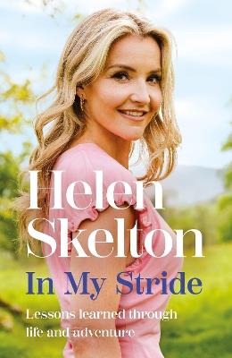 In My Stride: Lessons learned through life and adventure - Helen Skelton - cover