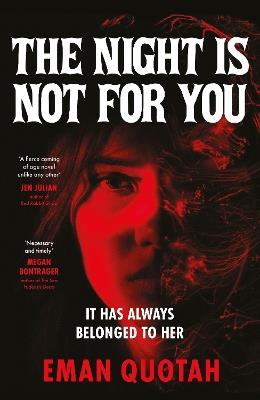 The Night is Not For You: A beguilingly dark coming of rage story, based on a jinn from Arabic folklore - Eman Quotah - cover