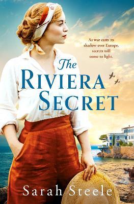 The Riviera Secret: The enthralling new novel from the bestselling author of historical fiction - Sarah Steele - cover