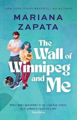 The Wall of Winnipeg and Me: Now with fresh new look! - Mariana Zapata - cover