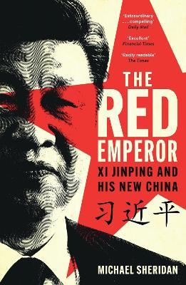 The Red Emperor: Xi Jinping and His New China - Michael Sheridan - cover
