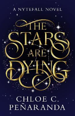 The Stars are Dying: The epic dark romantasy with star-crossed lovers and deadly trials - as seen on TikTok! - Chloe C. Peñaranda - cover