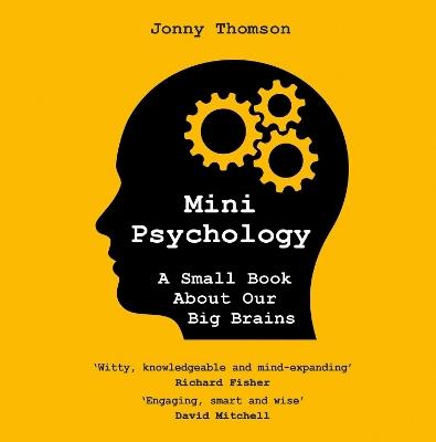 Mini Psychology: A Small Book About Our Big Brains - Jonny Thomson - cover
