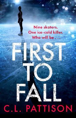 First to Fall: A chilling psychological thriller with a twist that will leave you breathless - C. L. Pattison - cover
