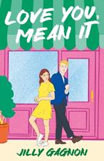 Love You, Mean It: The enemies-to-lovers, fake-dating rom-com you won't want to miss!