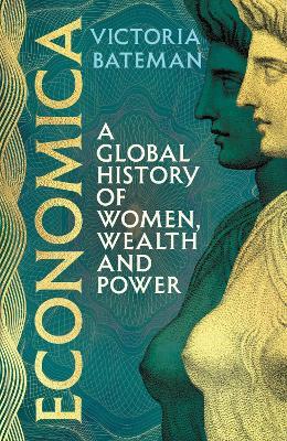 Economica: A Global History of Women, Wealth and Power - Victoria Bateman - cover