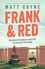 Frank and Red: The 'warm-hearted, weepy, riotously funny, feel-good' story of an unlikely friendship.