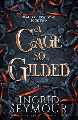 A Cage So Gilded: Book Two in a sensational romantasy retelling of Beauty and the Beast that gets even steamier with every book! - Ingrid Seymour - cover