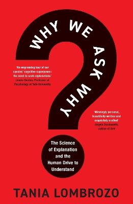 Why We Ask Why: The Science of Explanation and the Human Drive to Understand - Tania Lombrozo - cover