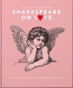 The Little Book of Shakespeare on Love