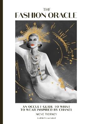 The Fashion Oracle: An occult guide to what to wear inspired by Chanel - Nieve Tierney - cover