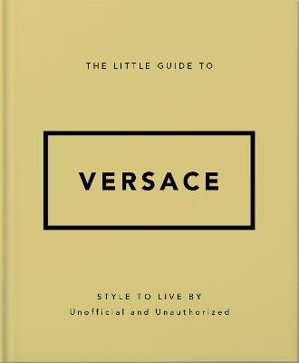 The Little Guide to Versace: Style to Live By - Orange Hippo! - cover
