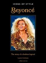 Icons of Style: Beyoncé: The story of a fashion legend