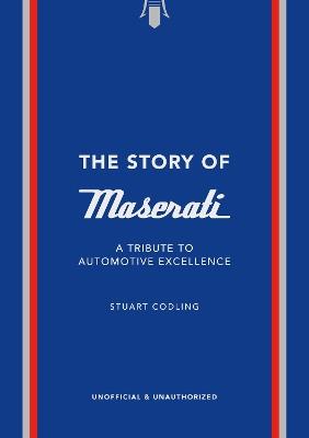 The Story of Maserati: A Tribute to Automotive Excellence - Stuart Codling - cover