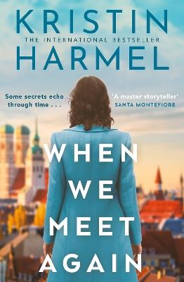 When We Meet Again: A sweeping and heart-breaking WW2 novel from a New York Times bestselling author - Kristin Harmel - cover