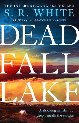 Dead Fall Lake: A stunning new crime thriller from the international bestselling author - S. R. White - cover