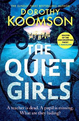 The Quiet Girls: Will their secrets stay buried? A gripping and twisty new thriller from the queen of the big reveal - Dorothy Koomson - cover