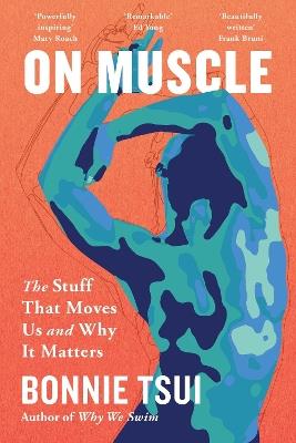 On Muscle: The Stuff That Moves Us and Why It Matters - Bonnie Tsui - cover