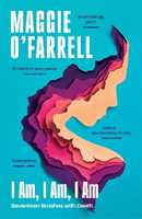 Libro in inglese I Am, I Am, I Am: Seventeen Brushes With Death: The Sunday Times No. 1 Bestseller Maggie O'Farrell