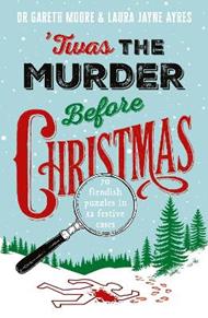'Twas the Murder Before Christmas: Over 70 Fiendish, Fun and Festive Puzzles