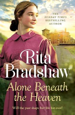 Alone Beneath the Heaven: A gripping saga of escapism, love and belonging - Rita Bradshaw - cover