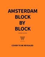 Amsterdam Block by Block