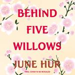 Behind Five Willows