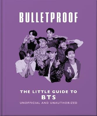 Bulletproof: The Little Guide to BTS - OH - cover