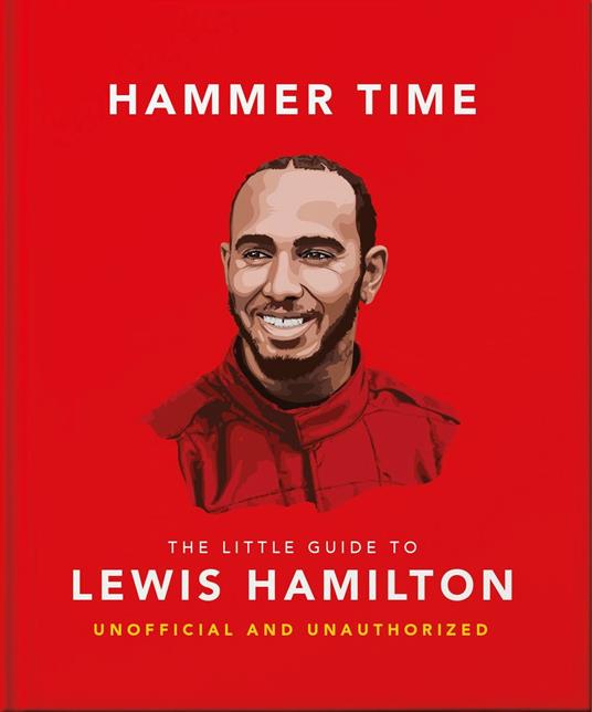 Hammer Time: The Little Guide to Lewis Hamilton