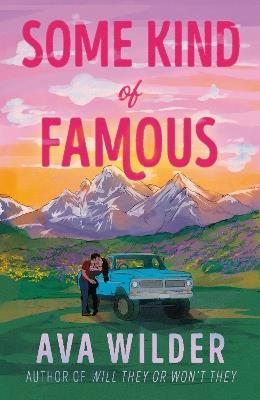 Some Kind of Famous: The all new opposites attract, small-town romcom from the queen of celebrity romance! - Ava Wilder - cover