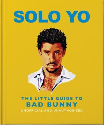 Solo Yo: The Little Guide to Bad Bunny - OH - cover