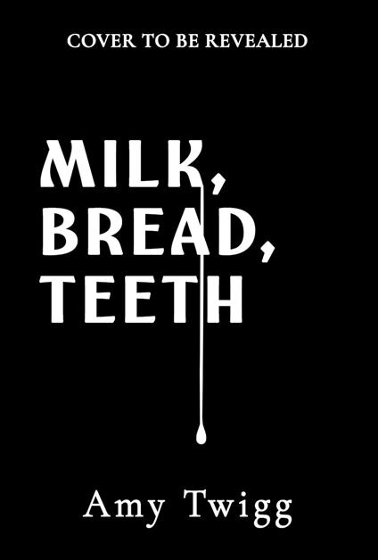 Milk, Bread, Teeth