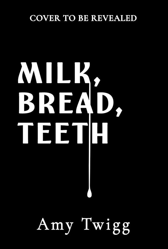 Milk, Bread, Teeth