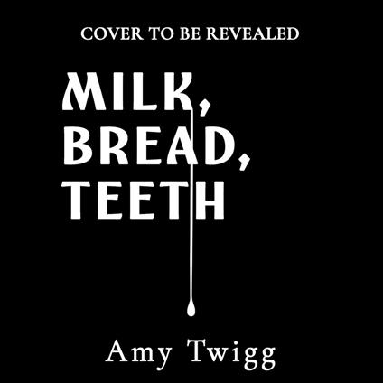 Milk, Bread, Teeth