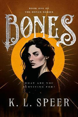Bones: The addictive and devastating dark dystopian romantasy that is making BookTok cry! - K. L. Speer - cover