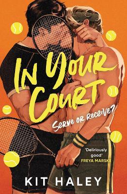 In Your Court: Heated Rivalry meets Challengers in the hottest sports romance of the summer! - Kit Haley - cover