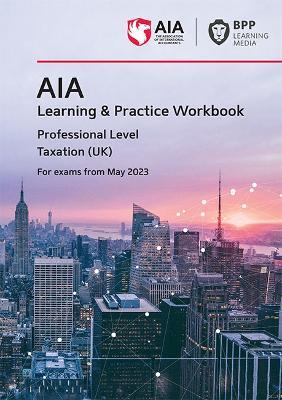 AIA - 6 Taxation (UK): Learning and Practice Workbook - BPP Learning Media - cover