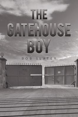 The Gatehouse Boy - Bob Slater - cover