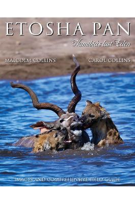 Etosha Pan: Namibia's Last Eden - Malcolm Collins,Carol Collins - cover