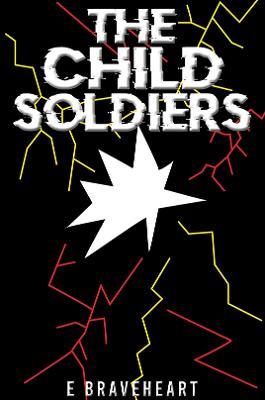 The Child Soldiers - E Braveheart - cover