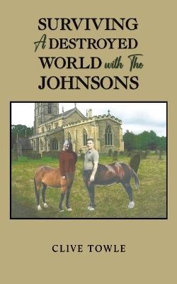 Surviving a Destroyed World with the Johnsons - Clive Towle - cover