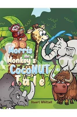 Morris the Monkey’s Coconut Tale - Stuart Whittall - cover
