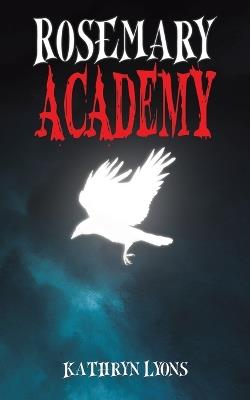 Rosemary Academy - Kathryn Lyons - cover