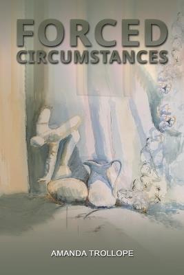 Forced Circumstances - Amanda Trollope - cover